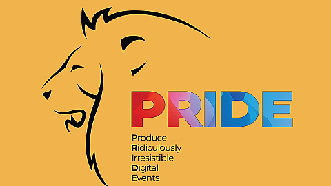 The PRIDE Experience: Produce Ridiculously Irresistible Digital Events That Generate Wealth