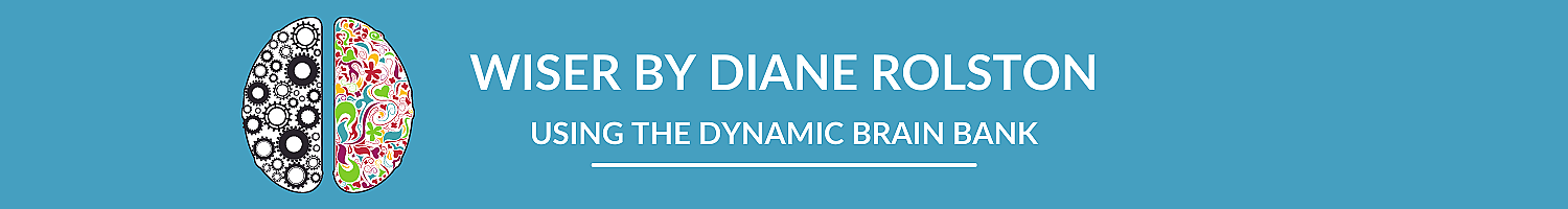 Wiser by Diane Rolston: Using the Dynamic Brain Bank