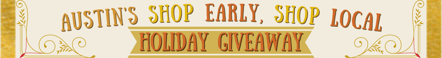 Austin's Shop Early, Shop Local Holiday Giveaway