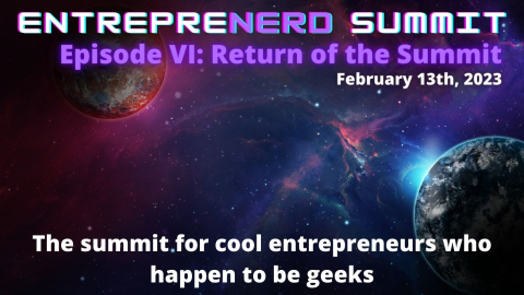 EntrepreNERD Summit VI: The Return of the Summit