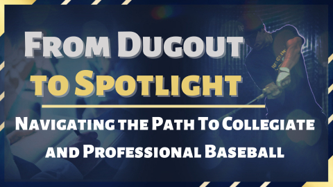From Dugout to Spotlight: Navigating the Path To Collegiate and Professional Baseball