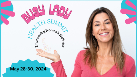 Busy Woman Health Summit: Empowering Women's Wellness