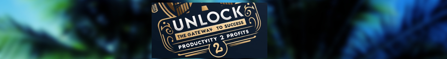 Gateway to Success:  Productivity2Profits Summit