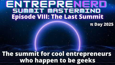 EntrepreNERD Summit VIII: The Last Summit