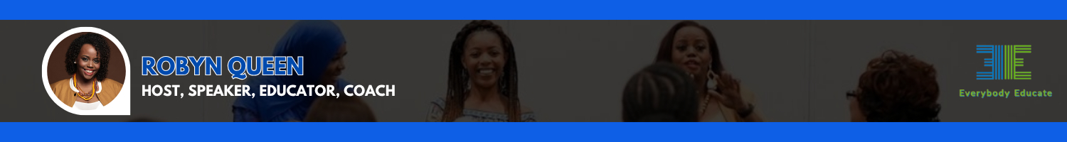 Robyn 'Queen' - Educator